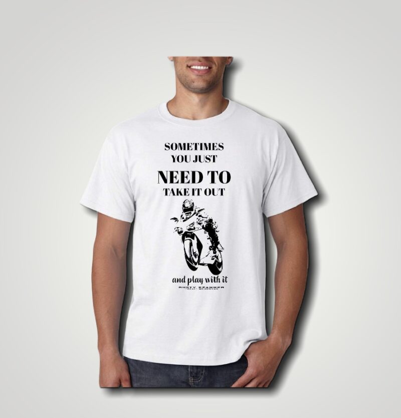 Sometimes You Just Need To Take It Out And Play With It T-Shirt