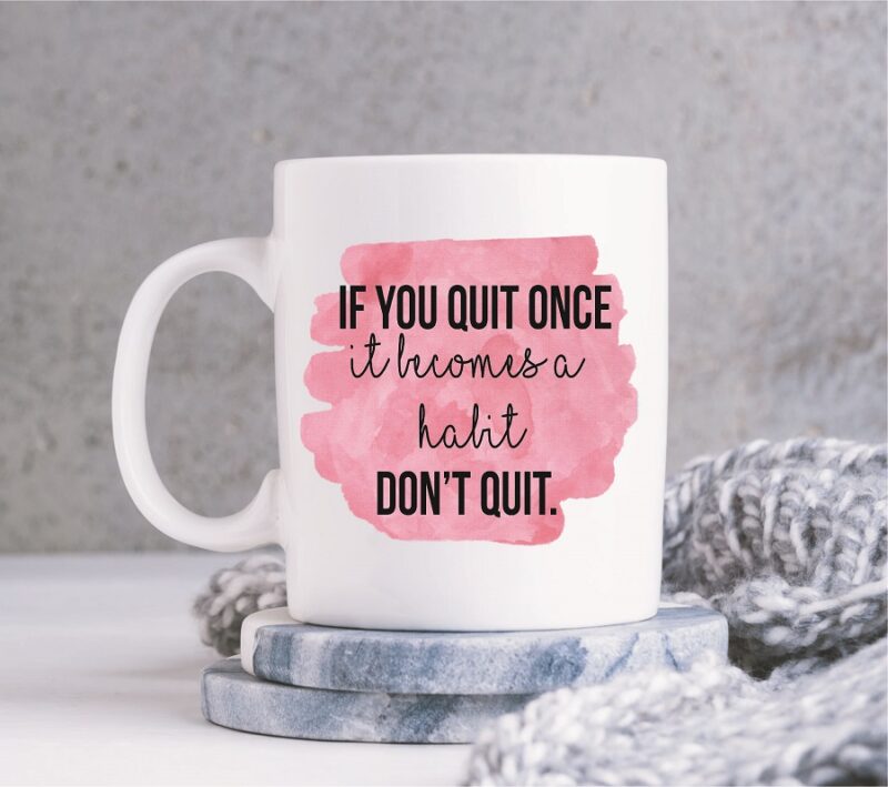 Inspirational Dont Quit Mug
