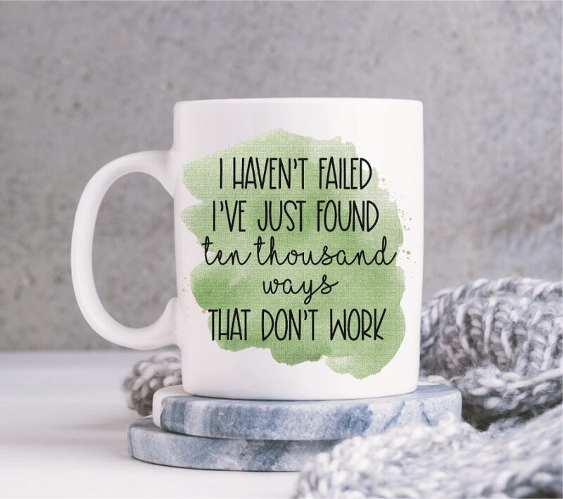 Inspirational Havent Failed Mug