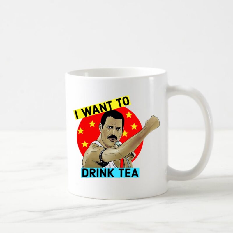 Freddie Mercury I Want to drink tea Mug