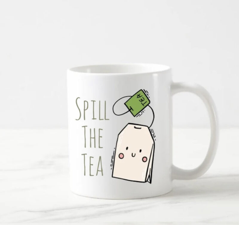 Spill the tea Mug