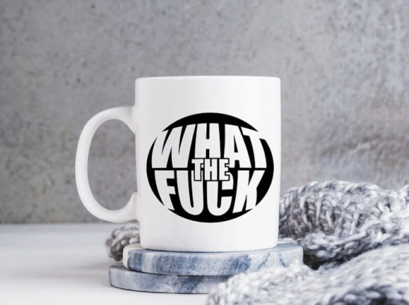 What the fuck mug